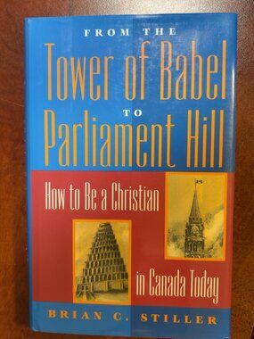 Brian C Stiller SIGNED From Tower of Babel to Parliament Hill 1997 1st Ed HC